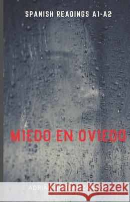 Miedo en Oviedo: (Spanish graded reading A1-A2) Adri Gordaliz 9781679859830