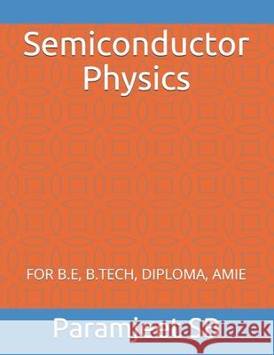 Semiconductor Physics: For B.E, B.Tech, Diploma, Amie Paramjeet Sb 9781679873881