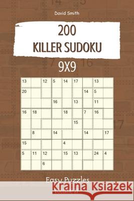 Killer Sudoku - 200 Easy Puzzles 9x9 vol.27 David Smith 9781679880056
