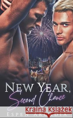 New Year, Second Chance Espen Arcadia 9781679889691 Independently Published