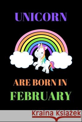 unicorn are born in February: The best gift for women kids who loves unicorn Shin Publishin 9781679907333 Independently Published