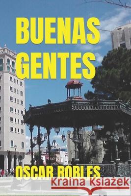 Buenas Gentes Oscar Robles Oscar Robles 9781679928505 Independently Published