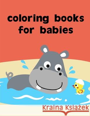 Coloring Books For Babies: coloring pages for adults relaxation with funny images to Relief Stress J. K. Mimo 9781679931413 Independently Published