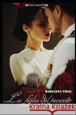 La figlia del peccato Liberty Rose Marianna Vidal 9781679992247 Independently Published