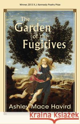 Garden of the Fugitives: Poems Havird, Ashley Mace 9781680030068 Texas Review Press