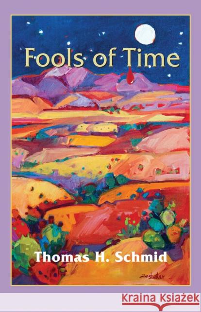 Fools of Time Thomas H. Schmid 9781680030570