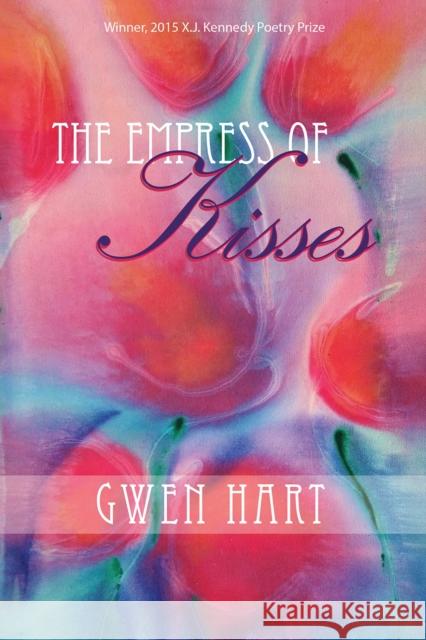 The Empress of Kisses: Poems Hart, Gwen 9781680030891