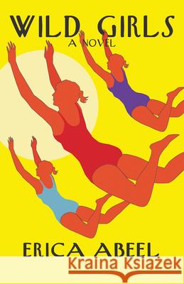 Wild Girls Erica Abeel 9781680031034 Texas Review Press
