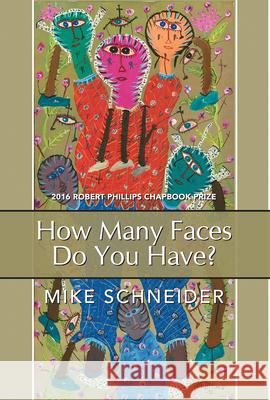 How Many Faces Do You Have?: Poems Schneider, Mike 9781680031324 Texas Review Press