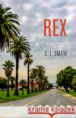 Rex: A Novella C. E. Smith 9781680031829 Texas Review Press