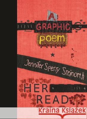 Her Read: A Graphic Poem Jennifer Sperry Steinorth 9781680032284 Texas Review Press