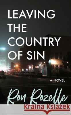 Leaving the Country of Sin Ron Rozelle 9781680032307 Texas Review Press