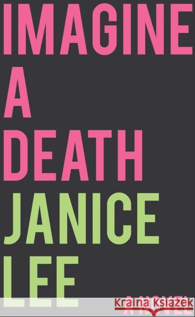 Imagine a Death: a novel Janice Lee 9781680032550