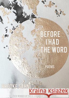 Before I Had the Word: Poems Brooke Sahni 9781680032574 Texas Review Press