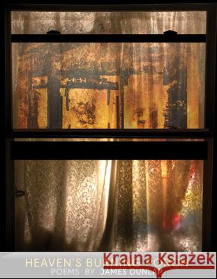 Heaven's Burning Porch: Poems James Dunlap 9781680032758 Texas Review Press