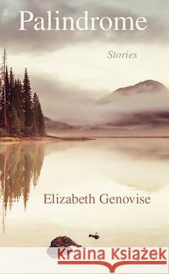 Palindrome: Stories Elizabeth Genovise 9781680032772 Texas Review Press