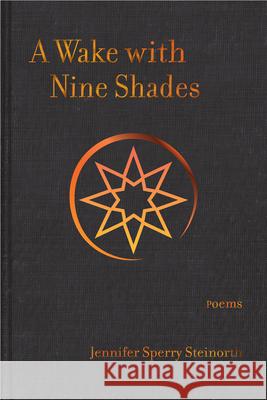 A Wake with Nine Shades: Poems Jennifer Sperry Steinorth 9781680032901 Texas Review Press