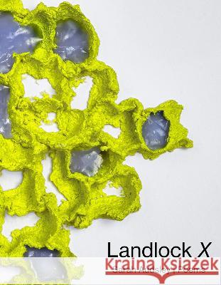 Landlock X: Poems Sarah Audsley 9781680033052 Texas Review Press