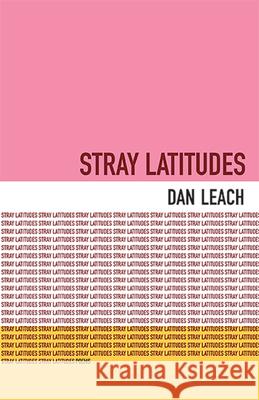 Stray Latitudes: Poems Dan Leach 9781680033830 Texas Review Press