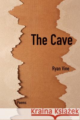 The Cave: Poems Volume 41 Ryan Vine 9781680034349 Texas Review Press