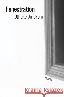 Fenestration: Poems Othuke Umukoro 9781680034448 Texas Review Press