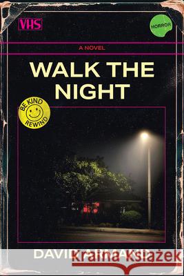 Walk the Night: A Novel Volume 12 David Armand 9781680034486 Trp: The University Press of Shsu