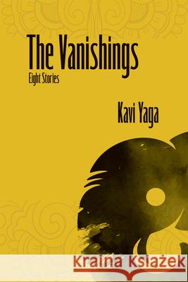 The Vanishings: Eight Stories Kavi Yaga 9781680034660