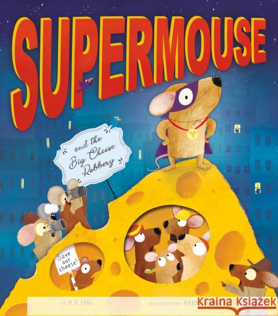 Supermouse and the Big Cheese Robbery M. N. Tahl Mark Chambers 9781680102628