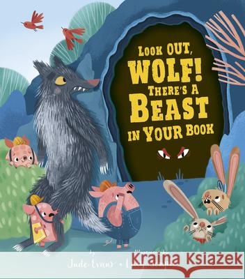Look Out, Wolf! There's a Beast in Your Book Jude Evans Lucy Semple 9781680102734 Tiger Tales