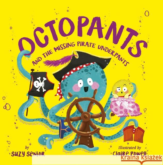 Octopants and the Missing Pirate Underpants Suzy Senior Claire Powell 9781680102765 Tiger Tales.