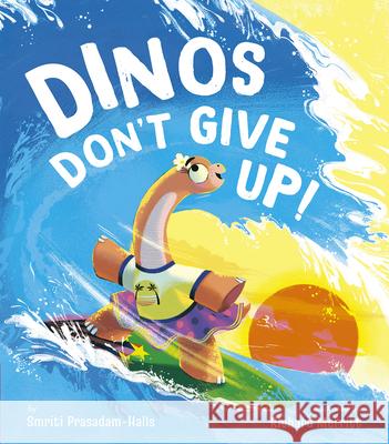 Dinos Don't Give Up! Smriti Halls Richard Merritt 9781680102888 Tiger Tales