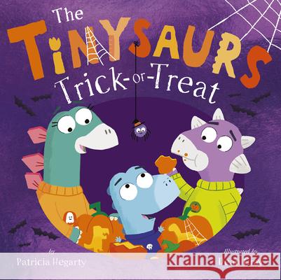 Tinysaurs Trick or Treat Patricia Hegarty, Dean Gray 9781680102901