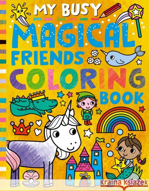 My Busy Magical Friends Coloring Book Tiger Tales, Cathy Hughes 9781680103014 Tiger Tales