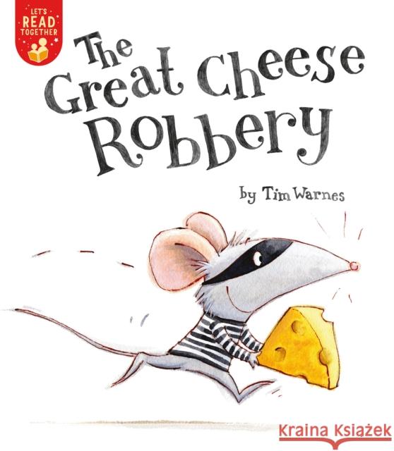 The Great Cheese Robbery Tim Warnes Tim Warnes 9781680103526 Tiger Tales.