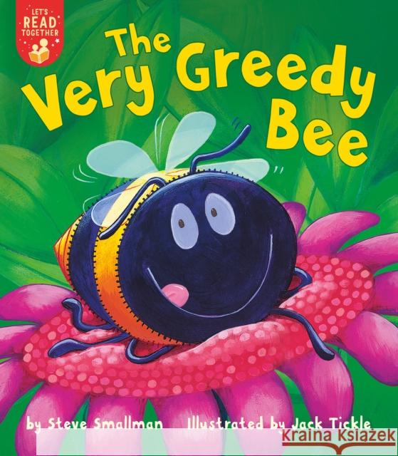 The Very Greedy Bee Steve Smallman Jack Tickle 9781680103564 Tiger Tales.