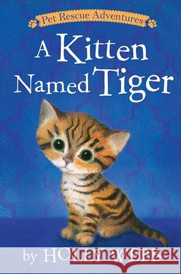 A Kitten Named Tiger Holly Webb Sophy Williams 9781680104288 