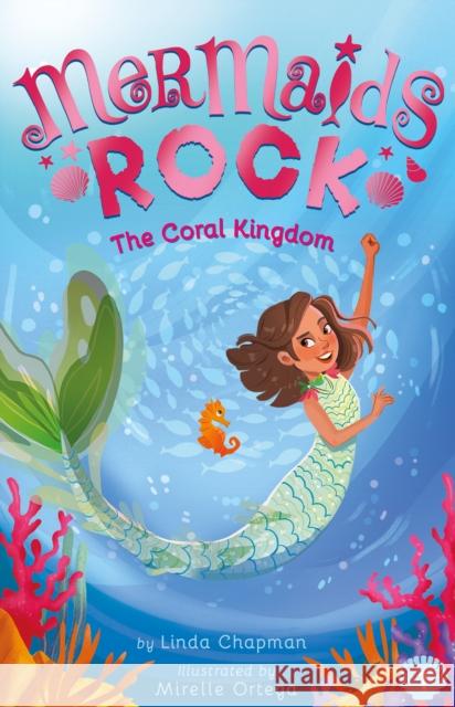 The Coral Kingdom Linda Chapman Mirelle Ortega 9781680104899 Tiger Tales.