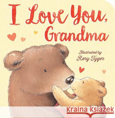 I Love You, Grandma Tiger Tales                              Rory Tyger 9781680105247 Tiger Tales