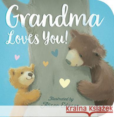 Grandma Loves You! Danielle McLean Alison Edgson 9781680105469