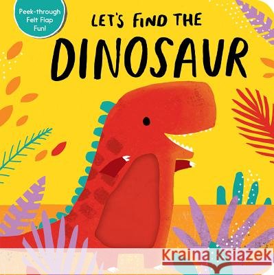 Let's Find the Dinosaur Tiger Tales                              Alex Willmore 9781680105995 Tiger Tales.