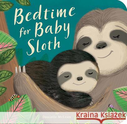 Bedtime for Baby Sloth Danielle McLean Sarah Ward 9781680106008 Tiger Tales