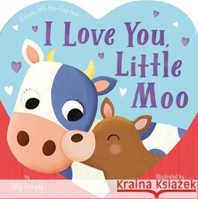 I Love You, Little Moo Tilly Temple Laura Deo 9781680106244 Tiger Tales.