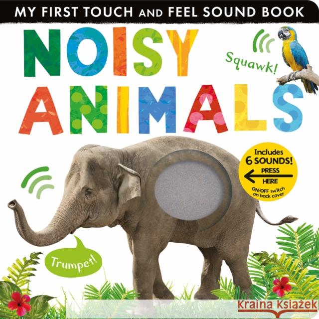 Noisy Animals: Includes 6 Sounds and an On/Off Switch on the Back Cover! Libby Walden 9781680106671