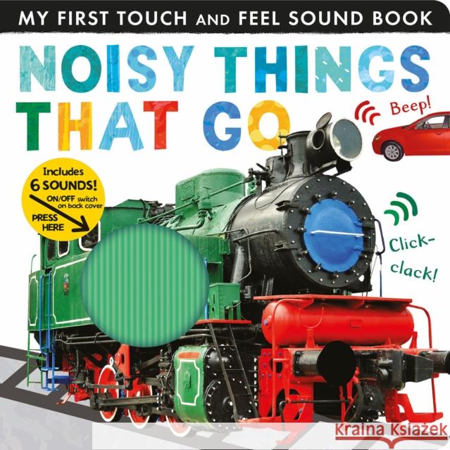 Noisy Things That Go Libby Walden Tiger Tales 9781680106688 Tiger Tales.