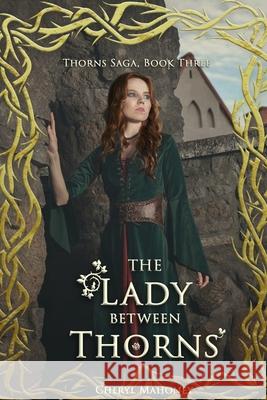 The Lady Between Thorns Cheryl Mahoney 9781680126532 Stonehenge Circle Press