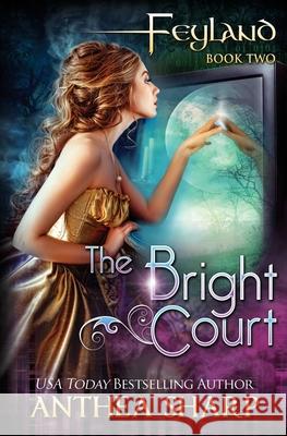 The Bright Court Anthea Sharp 9781680130041 Fiddlehead Press