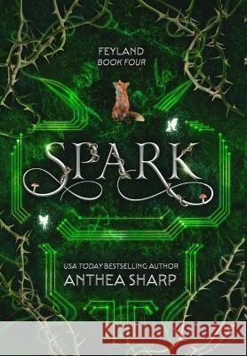 Spark Anthea Sharp   9781680130188 Fiddlehead Press