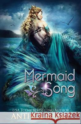 Mermaid Song: Five Fairytale Retellings Anthea Sharp 9781680130508 Fiddlehead Press