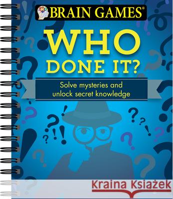 Brain Games - Who Done It?: Solve Mysteries and Unlock Secret Knowledge Publications International Ltd 9781680223132 Publications International, Ltd.