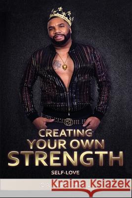 Creating Your Own Strength: Self-Love Calvin Hill 9781680260694